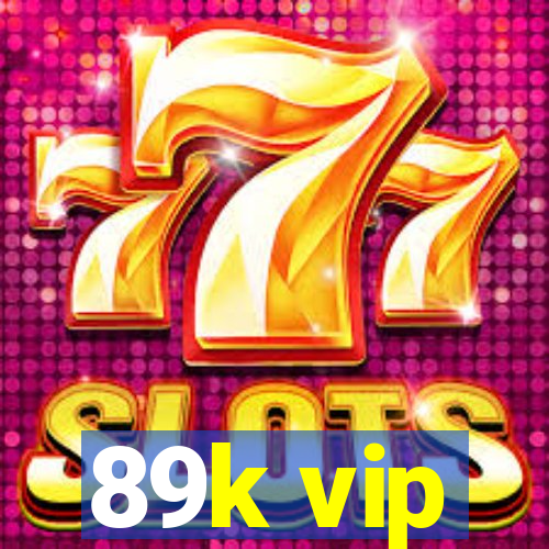 89k vip